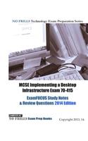 MCSE Implementing a Desktop Infrastructure Exam 70-415 ExamFOCUS Study Notes & Review Questions 2014 Edition