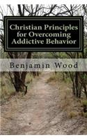 Christian Principles for Overcoming Addictive Behavior