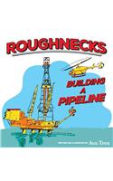 Roughnecks- Building a Pipeline