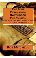 The Post Tribulation Rapture Of The Church