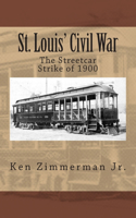 St. Louis' Civil War: The Streetcar Strike of 1900(English)