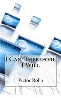 I Can. Therefore I Will