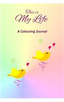 This Is My Life - Rainbow: A Colouring Journal