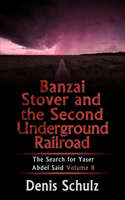 Banzai Stover and the Second Underground Railroad: The Search for Yaser Abdel Said Volume 8