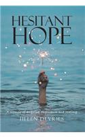 Hesitant Hope: A memoir of anguish, endurance and healing.