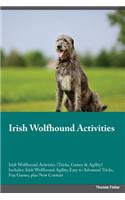 Irish Wolfhound Activities Irish Wolfhound Activities (Tricks, Games & Agility) Includes: Irish Wolfhound Agility, Easy to Advanced Tricks, Fun Games, Plus New Content
