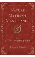 Nature Myths of Many Lands (Classic Reprint)