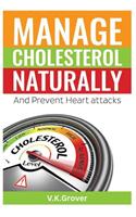 Manage Cholesterol naturally And Prevent Heart attacks