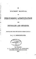 A Pocket Manual of Percussion and Auscultation for Physicians and Students