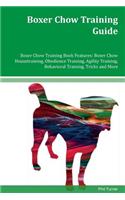 Boxer Chow Training Guide Boxer Chow Training Book Features: Boxer Chow Housetraining, Obedience Training, Agility Training, Behavioral Training, Tricks and More