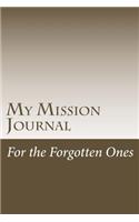 My Mission Journal: For the Forgotten Ones
