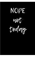Nope Not Today