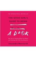 Good Girl's Guide to Being a D*ck Lib/E