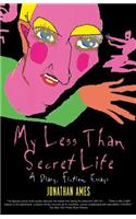 My Less Than Secret Life