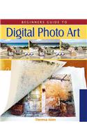 Beginner's Guide to Digital Photo Art