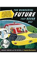The Wonderful Future That Never Was: Flying Cars, Mail Delivery by Parachute, and Other Predictions from the Past