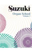 Suzuki Organ School, Vol 1: Organ Book(1 Suzuki Organ School)