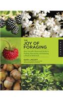 The Joy of Foraging: Gary Lincoff's Illustrated Guide to Finding, Harvesting, and Enjoying a World of Wild Food