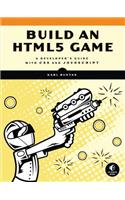 Build An Html5 Game: A Developer's Guide With CSS and JavaScript