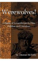 Werewolves! A Study of Lycanthropes in Film, Folklore and Literature