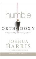 Humble Orthodoxy: Holding the Truth High Without Putting People Down