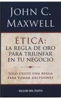 Etica: La Regla de Oro Para Triunfar En Tu Negocio