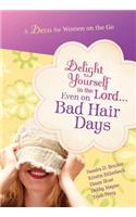 Delight Yourself in the Lord Even on Bad Hair Days