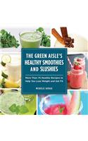 The Green Aisle's Healthy Smoothies and Slushies