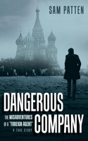 Dangerous Company: The Misadventures of a Foreign Agent