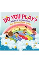 Do You Play? Musical Instruments Kids Coloring Book Jumbo