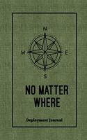 No Matter Where, Deployment Journal: Soldier Military Pages, For Writing, With Prompts, Deployed Memories, Write Ideas, Thoughts & Feelings, Lined Notes, Gift, Notebook, Book