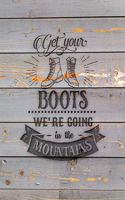 Get Your Boots We're Going In The Mountains: Family Camping Planner & Vacation Journal Adventure Notebook - Rustic BoHo Pyrography - Gray Boards