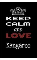 Keep Calm And Love Kangaroo