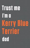 Trust me I'm a Kerry Blue Terrier dad: For Kerry Blue Terrier Dog Dad