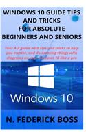 Windows 10 Guide Tips and Tricks for Absolute Beginners and Seniors