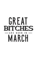 Great Bitches Are Born In March: Notebook Gift for Women, Funny & Unique Blank Lined Journal to Write In