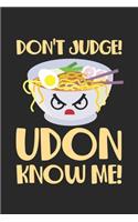Don't Judge! Udon know me