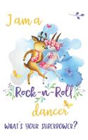 I Am a Rock-n-Roll Dancer What's Your Super Power?
