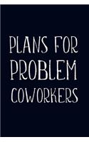 Plans For Problem Coworkers