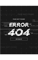 Error 404 Go Back Page Not Found: Video Games Composition Book Game Fans Gamer Journal Notebook Planner for men, women, boys and girls who love gaming, esports, streaming live the ga
