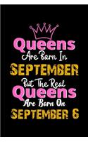 Queens Are Born In September Real Queens Are Born In September 6 Notebook Birthday Funny Gift
