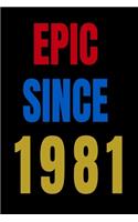 Epic Since 1981 Notebook Birthday Gift For Women/Men/Boss/Coworkers/Colleagues/Students/Friends.