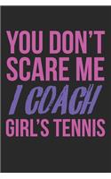 You don't scare me, I coach girl's tennis