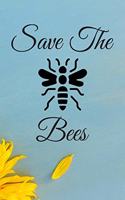 Save The Bees: Blank Lined Journal Bees Dark Humour Notebooks Funny Gag Gift For Best Friends Beekeepers Bee Gifts Sunflower, Save The Bees Self Motivational Love 