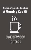 A Morning Cup Of Bulletproof Coffee