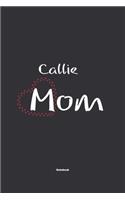 Callie Mom Notebook: NoteBook / Journla Gift, 120 Pages, 6x9, Soft Cover, Matte Finish