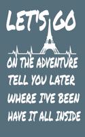 Let's Go on the Adventure, Tell You Where I've Been, Have It All Inside.