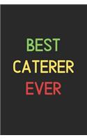 Best Caterer Ever: Lined Journal, 120 Pages, 6 x 9, Funny Caterer Notebook Gift Idea, Black Matte Finish (Best Caterer Ever Journal)