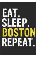 Eat Sleep Boston Repeat Funny Cool Gift for Boston Lovers Notebook A beautiful: Lined Notebook / Journal Gift, Boston Cool quote, 120 Pages, 6 x 9 inches, Personal Diary, Ideal humorous Eat Sleep Boston Repeat, Customized Journa