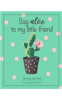 Say Aloe To My Little Friend - 2019-2020 Academic Planner